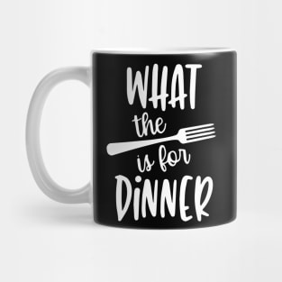 What The Fork Is For Dinner Sign Mug